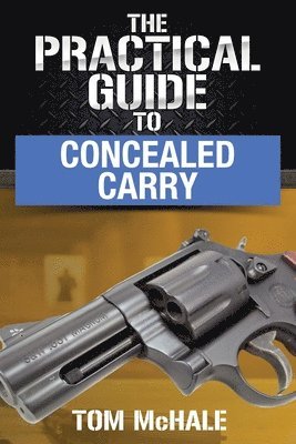 bokomslag The Practical Guide to Concealed Carry