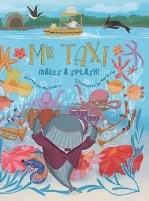 Mia Emery - Mr. Taxi Makes A Splash!, Inbunden