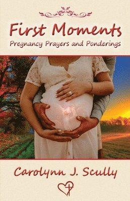 Carolynn J Scully, Carolynn J. Scully - First Moments, Häftad