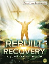 bokomslag Rebuilt Recovery - Knowing God - Book 3