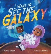 bokomslag I Want to See the Galaxy