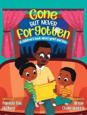 Gone but Never Forgotten: A Children's book about grief and loss 1