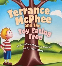 bokomslag Terrance McPhee And The Toy Eating Tree: A rhyming, read-aloud adventure book for ages 4-10 about friendship, problem-solving, and the joy of letting