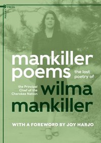 bokomslag Mankiller Poems: The Lost Poetry of the Principal Chief of the Cherokee Nation