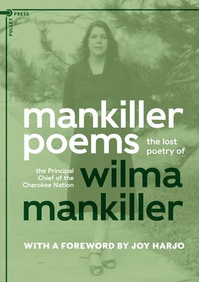 Mankiller Poems: The Lost Poetry of the Principal Chief of the Cherokee Nation 1