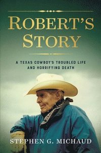 bokomslag Robert's Story: A Texas Cowboy's Troubled Life and Horrifying Death
