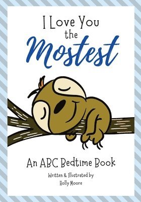 I Love You the Mostest - An ABC Bedtime Book 1