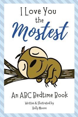 I Love You the Mostest - An ABC Bedtime Book 1