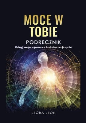 bokomslag Moce w Tobie Podr&#281;cznik Odkryj swoje supermoce i odmie&#324; swoje &#380;ycie!