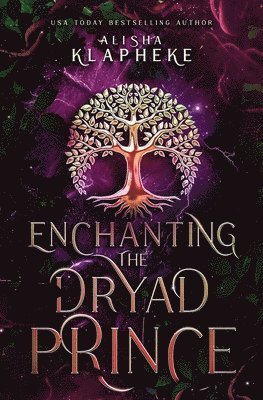 Alisha Klapheke - Enchanting the Dryad Prince, Häftad