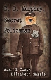 bokomslag D. D. Murphry, Secret Policeman