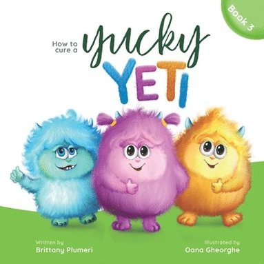 Brittany Plumeri - How to Cure a Yucky Yeti, Häftad