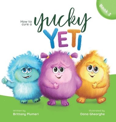 Brittany Plumeri - How to Cure a Yucky Yeti, Inbunden