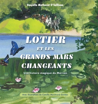 bokomslag Lotier et les grands mars changeants: Une histoire magique du Morvan