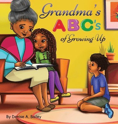 bokomslag Grandma's ABC's of Growing Up: African American grandma shares her wisdom with children about life lessons and experiences through alphabets and poetr