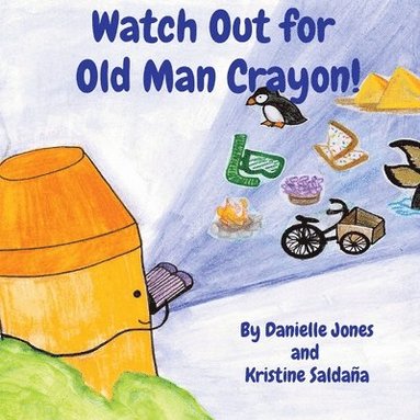 Jones, Kristine Saldaña - Watch Out for Old Man Crayon!, Häftad