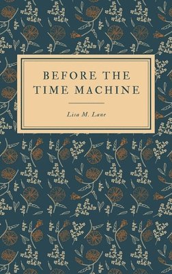 Lisa M Lane, Lisa M. Lane, M. Lane, Lisa - Before the Time Machine, Häftad