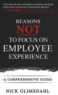 bokomslag Reasons NOT to Focus on Employee Experience