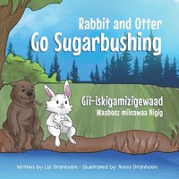 bokomslag Rabbit and Otter Go Sugarbushing