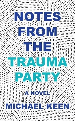 Michael Keen - Notes from the Trauma Party, Häftad
