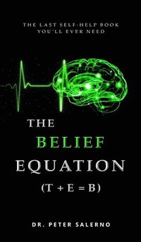 bokomslag The Belief Equation (T + E = B)