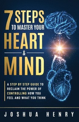 bokomslag 7 Steps To Master Your Heart & Mind