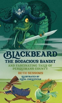 bokomslag Blackbeard, The Bodacious Bandit, And Fascinating Tails of Perquimans County