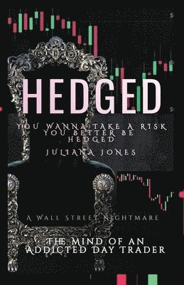 bokomslag Hedged: The MIND OF An AdDicTed DaY TraDeR