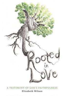 Elizabeth Wilson - Rooted in Love, Häftad