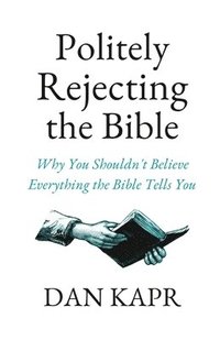 bokomslag Politely Rejecting the Bible
