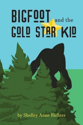 Shelley Anne Richter - Bigfoot and the Gold Star Kid, Häftad