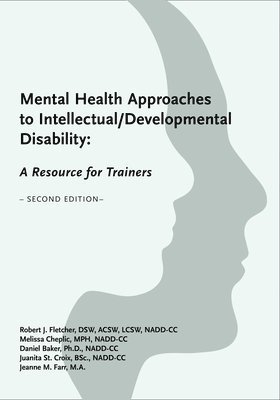 Juanita St Croix, Jeanne M. Farr, Jeanne M Farr, Melissa Cheplic, Daniel Baker, Robert J Fletcher - Mental Health Approaches to Intellectual / Developmental Disability: A Resource for Trainers, Häftad