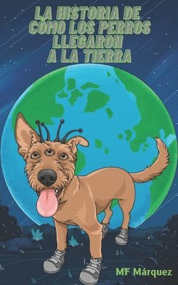 La historia de cómo los perros llegaron a la Tierra 1