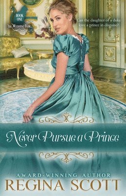Regina Scott - Never Pursue a Prince, Häftad