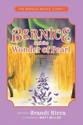 Brandt Ricca, Matt Miller - Bernice and the Wonder of Pearl, Häftad