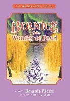 Brandt Ricca, Matt Miller - Bernice and the Wonder of Pearl, Inbunden