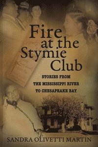 bokomslag Fire at the Stymie Club-Stories from the Mississippi to Chesapeake Country