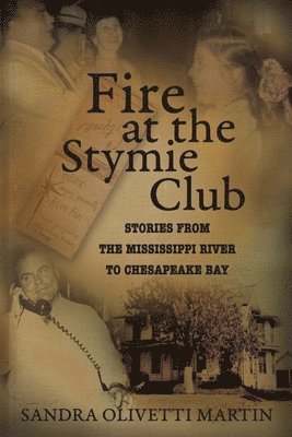 Sandra Olivetti Martin - Fire at the Stymie Club-Stories from the Mississippi to Chesapeake Country, Häftad