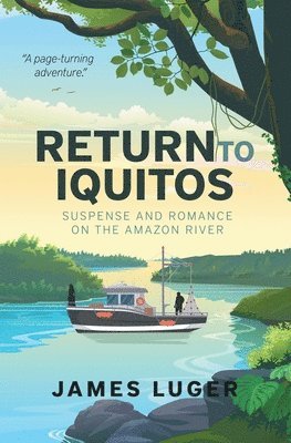 Return to Iquitos - Suspense and Romance on the Amazon River 1