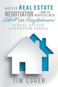 bokomslag Master Real Estate Negotiator - How to Negotiate with Skill and Confidence