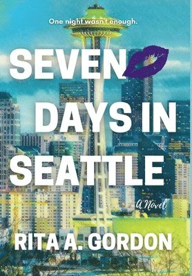 Rita a Gordon, Rita a. Gordon, Rita A Gordon - Seven Days In Seattle, Inbunden