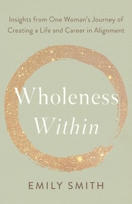 Emily Smith - Wholeness Within, Häftad