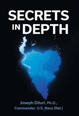 Joseph Dituri - Secrets in Depth, Inbunden
