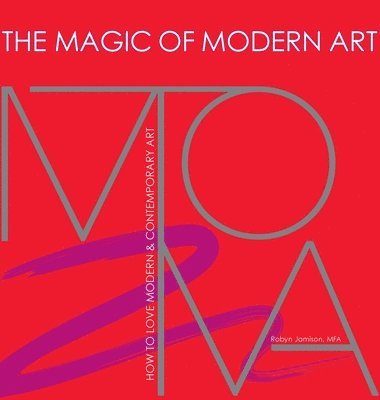 The Magic of Modern Art-How to Love Modern & Contemporary Art 1