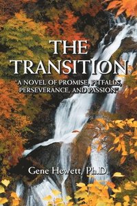 bokomslag The Transition &quot;A Novel of Promise, Pitfalls, Perseverance, and Passion&quot;