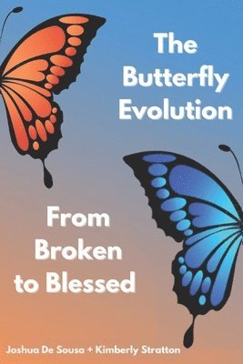 Kimberly Stratton, Joshua de Sousa, Joshua De Sousa - Butterfly Evolution from broken to blessed, Häftad