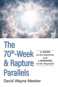bokomslag The 70th-Week & Rapture Parallels
