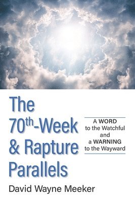 The 70th-Week & Rapture Parallels 1