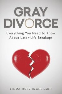 bokomslag Gray Divorce: Everything You Need to Know about Later-Life Breakups