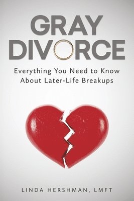 bokomslag Gray Divorce: Everything You Need to Know about Later-Life Breakups